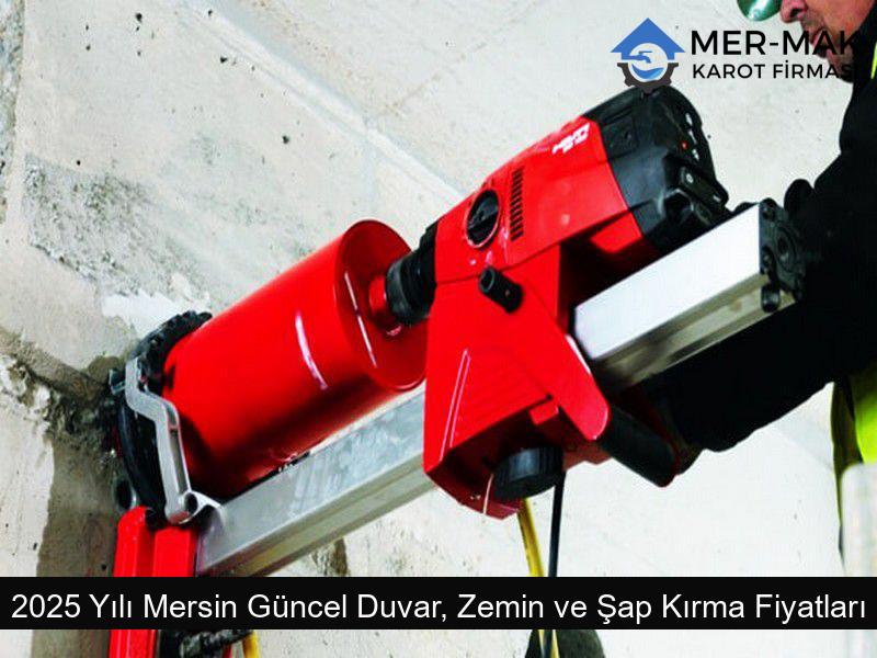 2025 Yılı Mersin Güncel Duvar, Zemin ve Şap Kırma Fiyatları