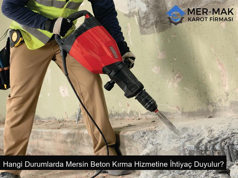 Hangi Durumlarda Mersin Beton Kırma Hizmetine İhtiyaç Duyulur?