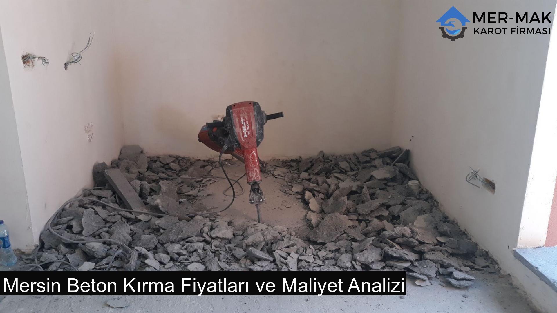 Mersin Beton Kırma Fiyatları ve Maliyet Analizi
